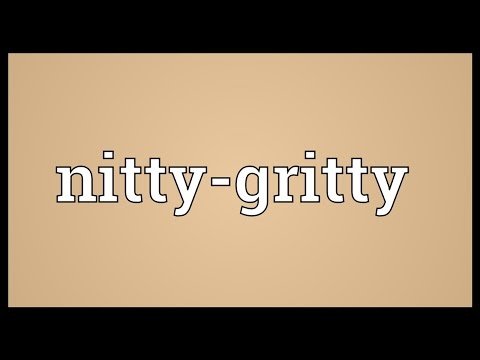 NITTY GRITTY